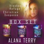 Alaskan Refuge Christian Suspense Box..., Alana Terry