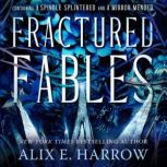 Fractured Fables, Alix E. Harrow