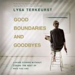 Good Boundaries and Goodbyes, Lysa TerKeurst