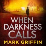 When Darkness Calls, Mark Griffin