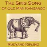 The Sing Song of Old Man Kangaroo, Rudyard Kipling
