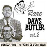 Rare Daws Butler, Volume Two More Comedy from the Voice of Yogi Bear!, Daws Butler