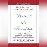 The Firebrand and the First Lady Portrait of a Friendship: Pauli Murray, Eleanor Roosevelt, and the Struggle for Social Justice, Patricia Bell-Scott