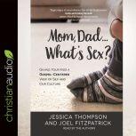 Mom, Dad...Whats Sex?, Jessica Thompson