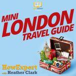 Mini London Travel Guide, HowExpert