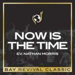 Now Is The Time, Evangelist Nathan Morris