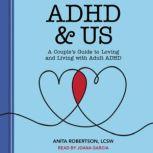 ADHD & Us A Couple's Guide to Loving and Living With Adult ADHD, LCSW Robertson
