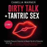 Dirty Talk  Tantric Sex 2 in 1 Book, Camelia Warner