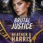 Brutal Justice, Heaher G. Harris