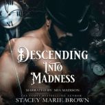 Descending into Madness, Stacey Marie Brown