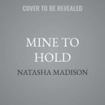Mine to Hold, Natasha Madison