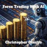 Forex Trading With AI, Christopher Clanlys
