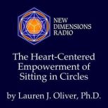 The HeartCentered Empowerment of Sit..., Lauren J. Oliver, Ph.D.