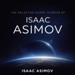 The Selected Short Stories of Isaac A..., Isaac Asimov