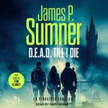 D.E.A.D. Till I Die, James P. Sumner