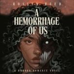 A Hemorrhage of Us, Roslyn Reed