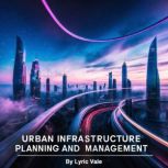 Urban Infrastructure, Lyric Vale