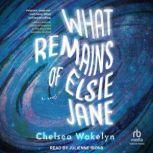What Remains of Elsie Jane, Chelsea Wakelyn