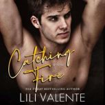 Catching Fire, Lili Valente