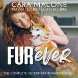 The Complete Furever Series, Cara Malone