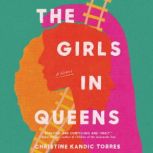 The Girls in Queens A Novel, Christine Kandic Torres