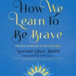 How We Learn to Be Brave, Mariann Edgar Budde