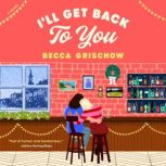 Ill Get Back to You, Becca Grischow