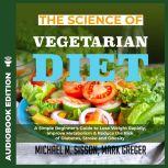 Science of Vegetarian Diet, The A Si..., Michael M. Sisson