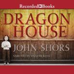 Dragon House, John Shors