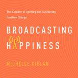 Broadcasting Happiness, Michelle Gielan