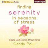 Finding Serenity in Seasons of Stress..., Candy Paull