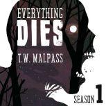 Everything Dies Season 1, T.W. Malpass