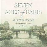 Seven Ages of Paris, Alistair Horne