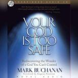Your God Is Too Safe, Mark Buchanan