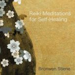 Reiki Meditations for SelfHealing, Bronwen Stiene