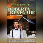 Roberta And The Renegade, Stephen Bly