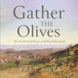 Gather the Olives, Bret Lott