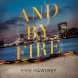 And by Fire, Evie Hawtrey