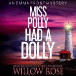 Miss Polly Had a Dolly, Willow Rose