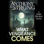 What Vengeance Comes, Anthony M. Strong