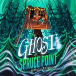 The Ghost of Spruce Point, Nancy Tandon