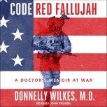 Code Red Fallujah, Donnelly Wilkes, MD