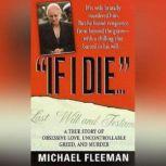 If I Die... A True Story of Obsessive Love, Uncontrollable Greed, and Murder, Michael Fleeman