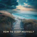 How to Sleep Restfully, Annie Call