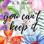 You Cant Keep It, K.B. Marie