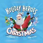 Holiday Heroes Save Christmas, The, Adam Wallace