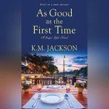 As Good as the First Time, K. M. Jackson