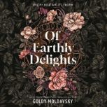Of Earthly Delights, Goldy Moldavsky