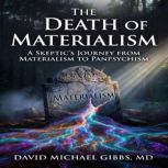 The Death of Materialism, David Michael Gibbs