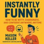 Instantly Funny, Mason Keller